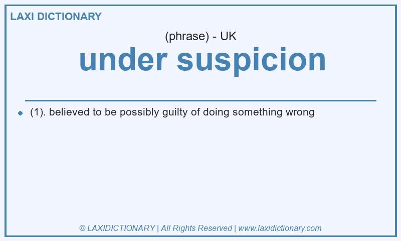 Definition under suspicion in British English