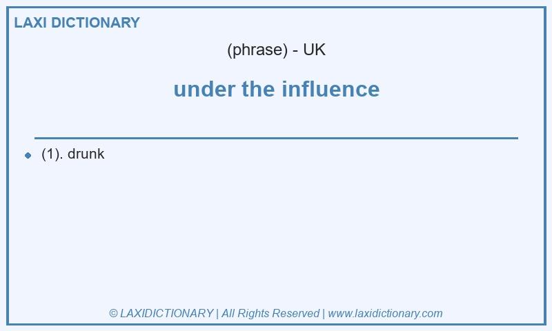 Definition under the influence in British English