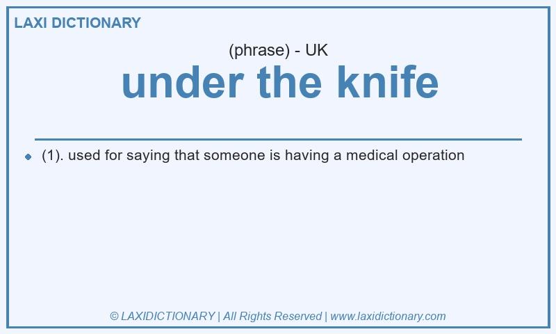 Definition under the knife in British English