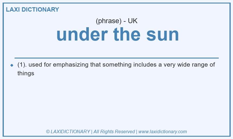 Definition under the sun in British English