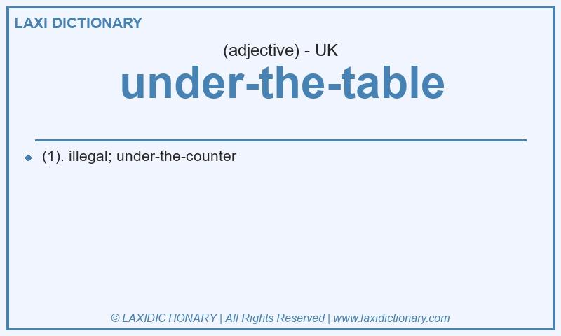 Definition under-the-table in British English