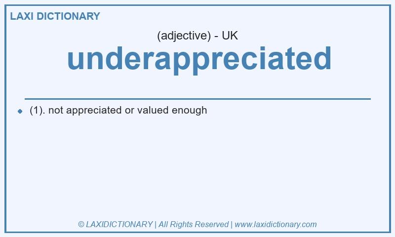 Definition underappreciated in British English