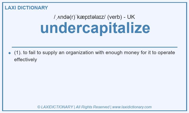 Definition undercapitalize in British English