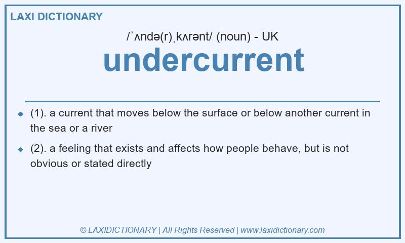 Definition undercurrent in British English