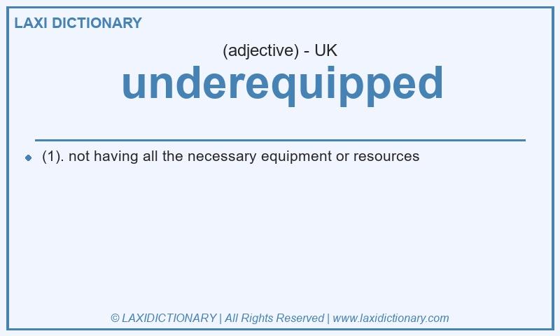 Definition underequipped in British English