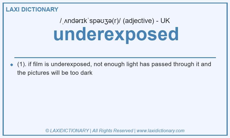 Definition underexposed in British English