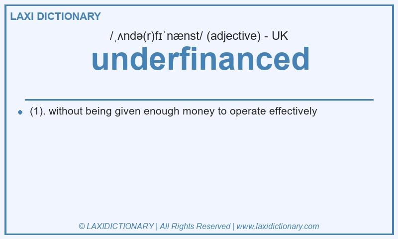 Definition underfinanced in British English