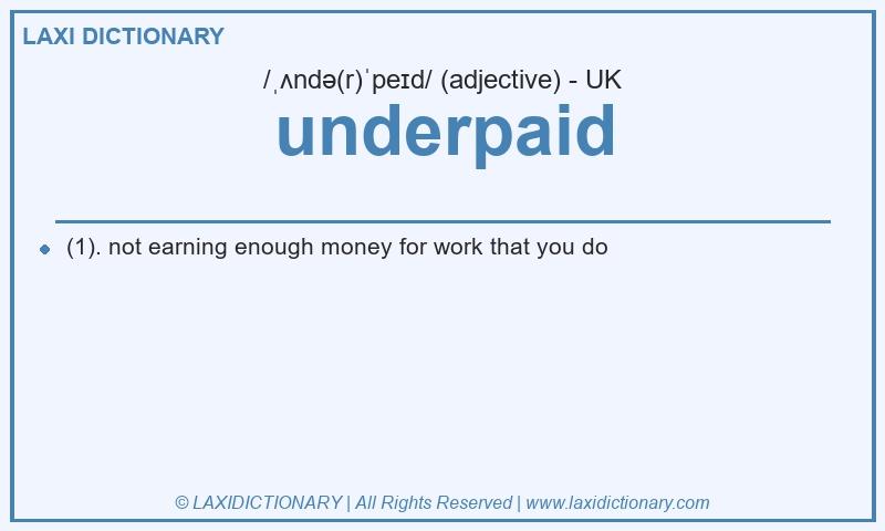 Definition underpaid in British English