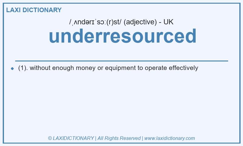 Definition underresourced in British English