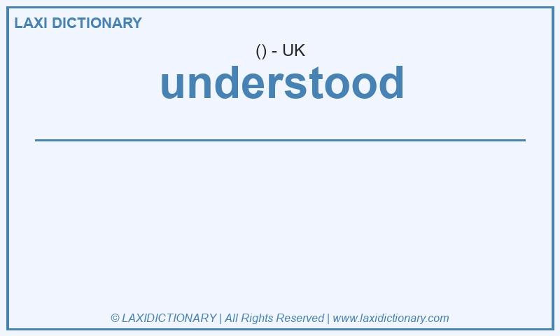 Definition understood in British English
