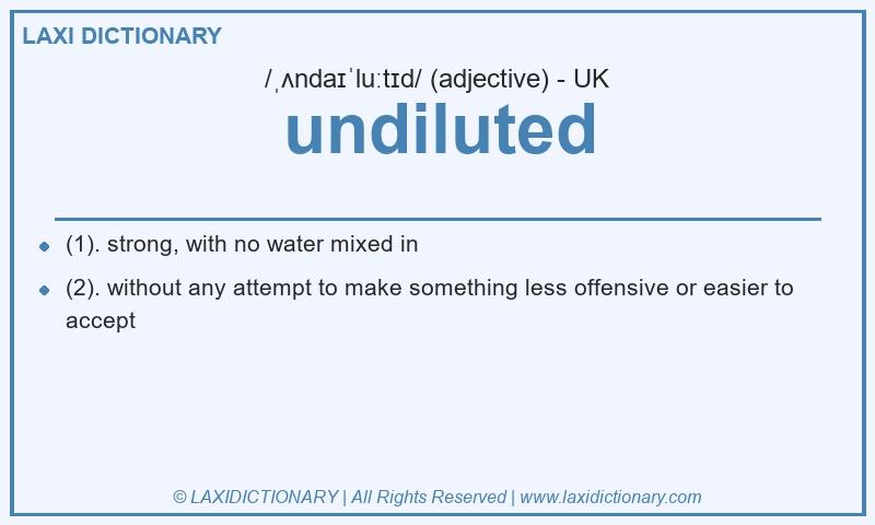 Definition undiluted in British English