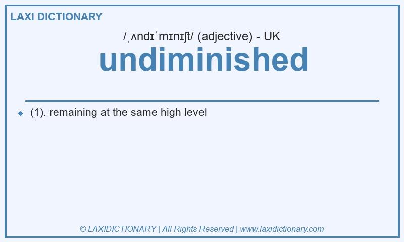 Definition undiminished in British English
