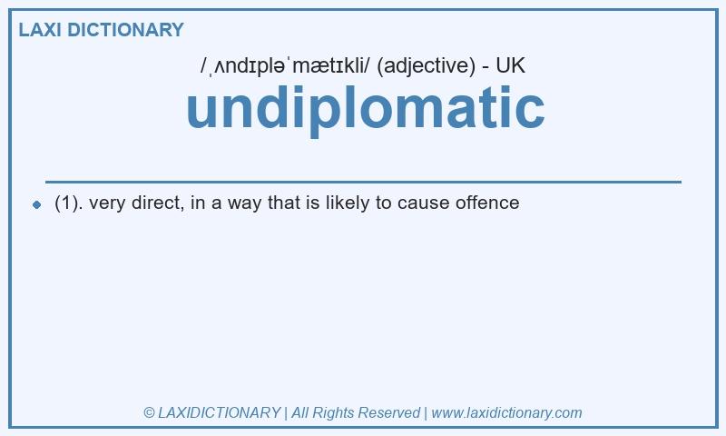 Definition undiplomatic in British English