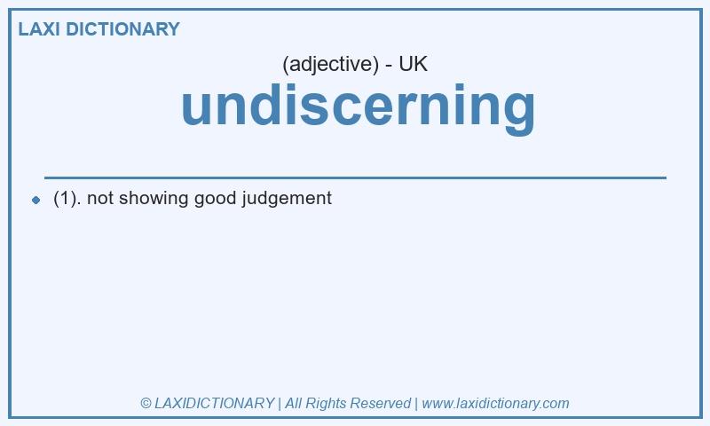 Definition undiscerning in British English