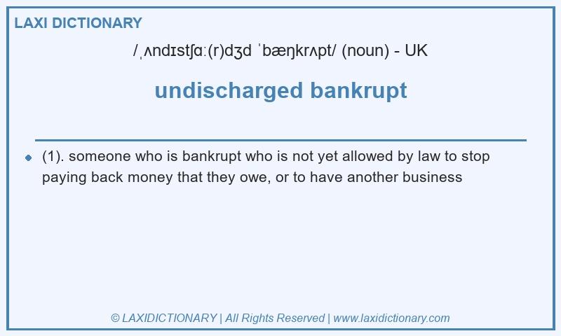 Definition undischarged bankrupt in British English