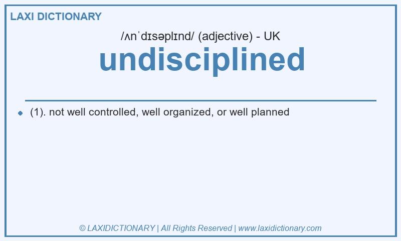 Definition undisciplined in British English