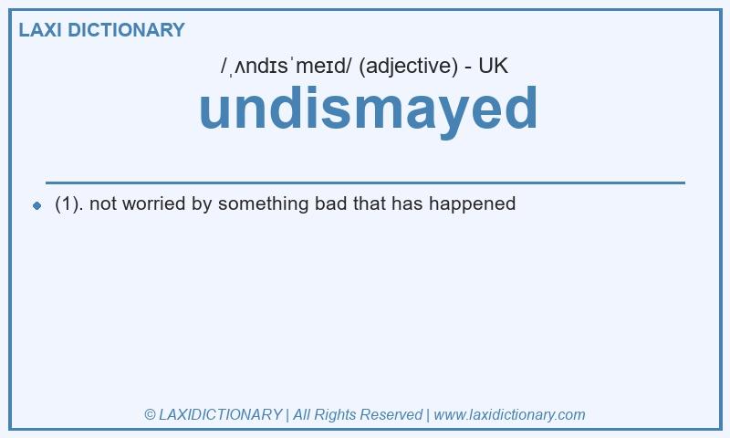 Definition undismayed in British English