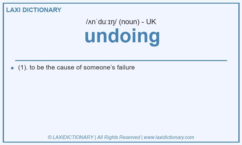 Definition undoing in British English