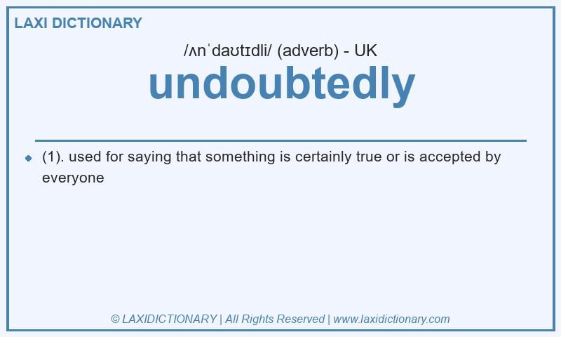 Definition undoubtedly in British English