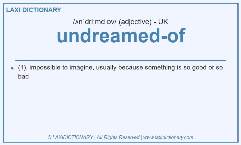 Definition undreamed-of in British English