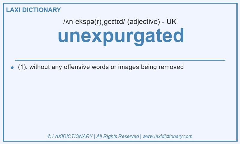 Definition unexpurgated in British English