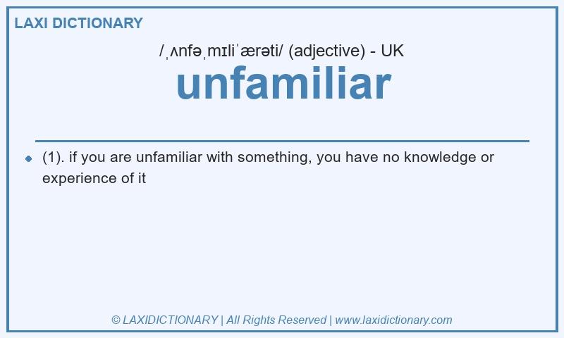 Definition unfamiliar in British English