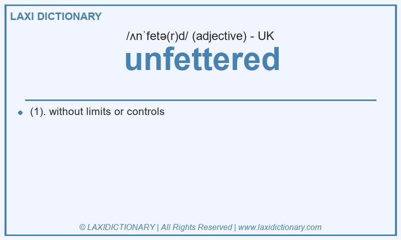 Definition unfettered in British English