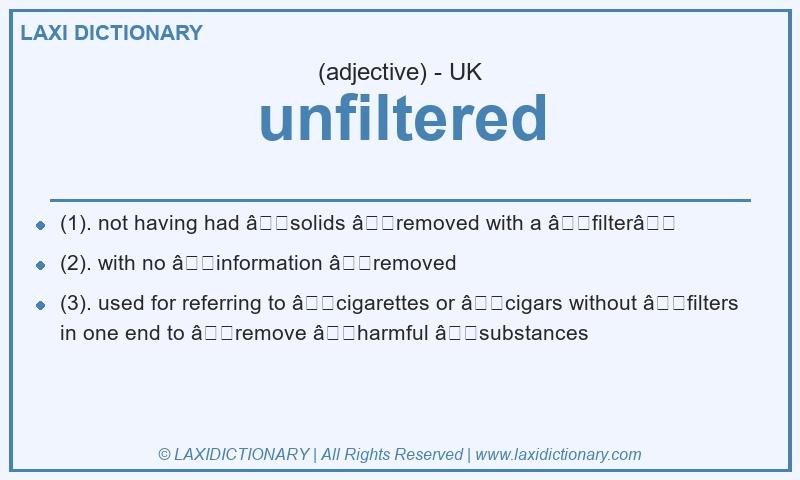 Definition unfiltered in British English