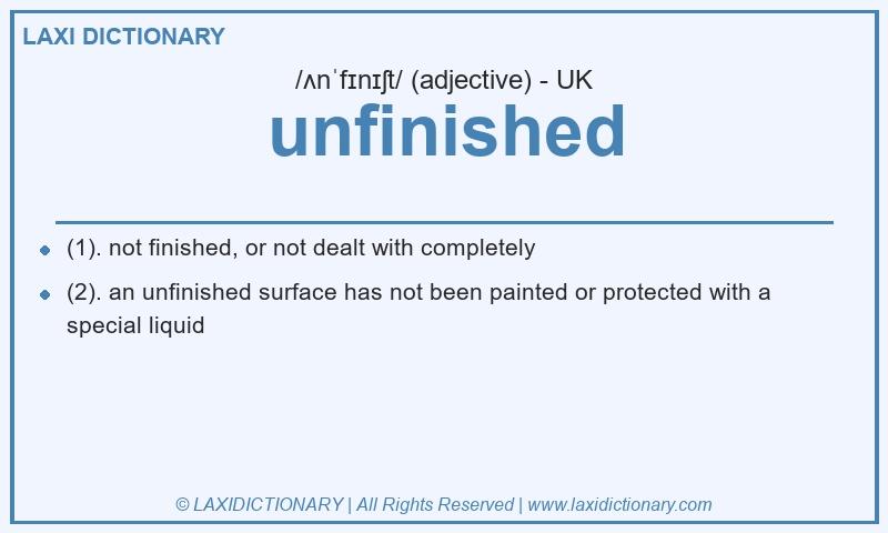 Definition unfinished in British English