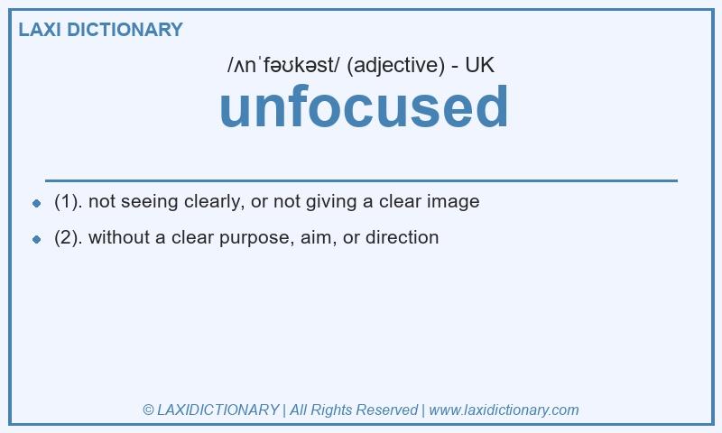 Definition unfocused in British English