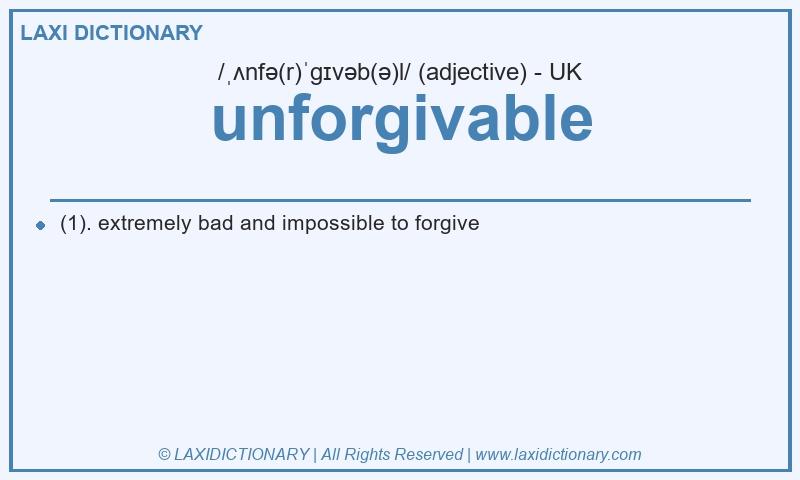 Definition unforgivable in British English