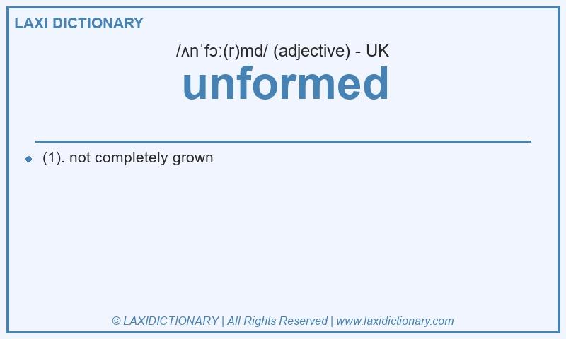 Definition unformed in British English