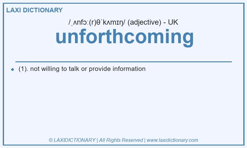 Definition unforthcoming in British English