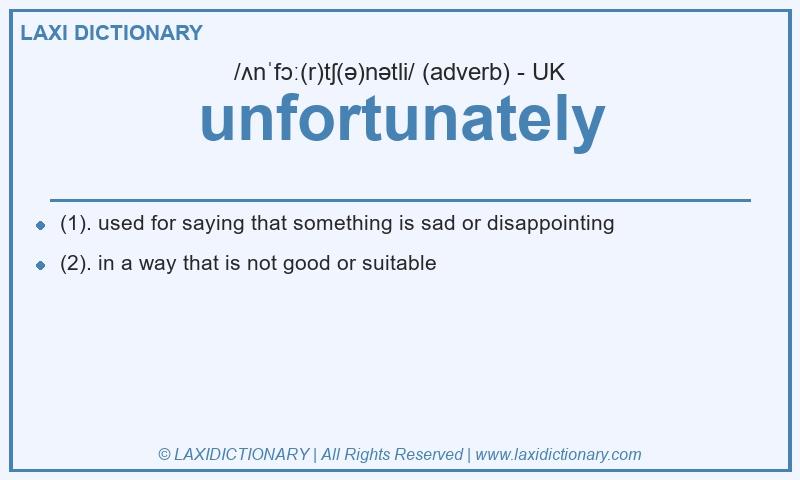 Definition unfortunately in British English