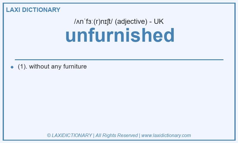 Definition unfurnished in British English