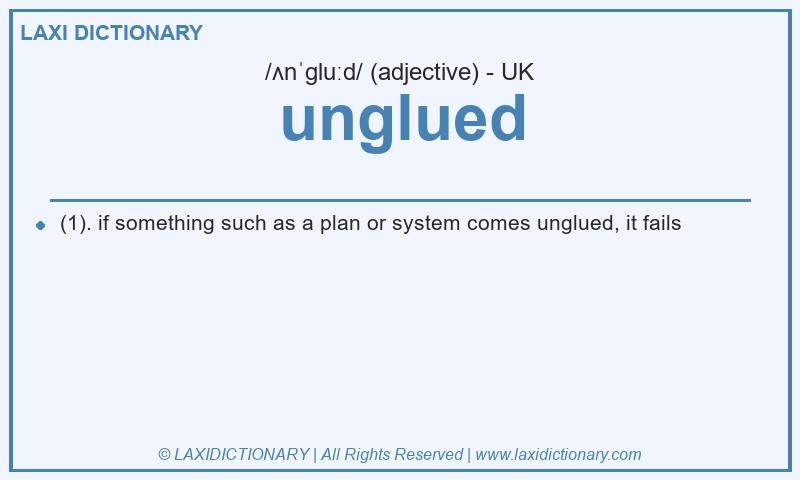 Definition unglued in British English