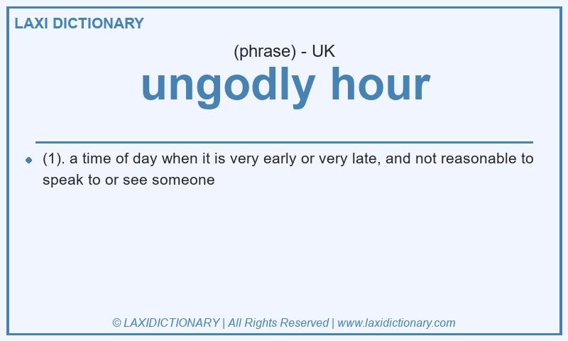 Definition ungodly hour in British English