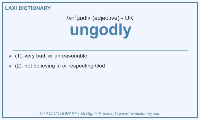 Definition ungodly in British English