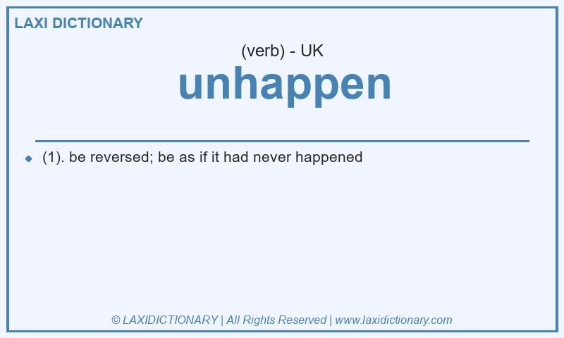 Definition unhappen in British English