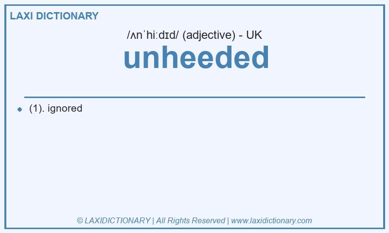 Definition unheeded in British English