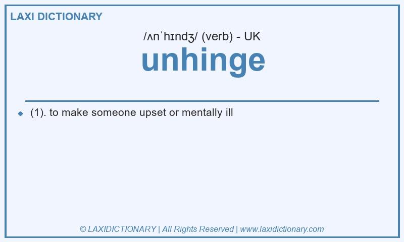 Definition unhinge in British English