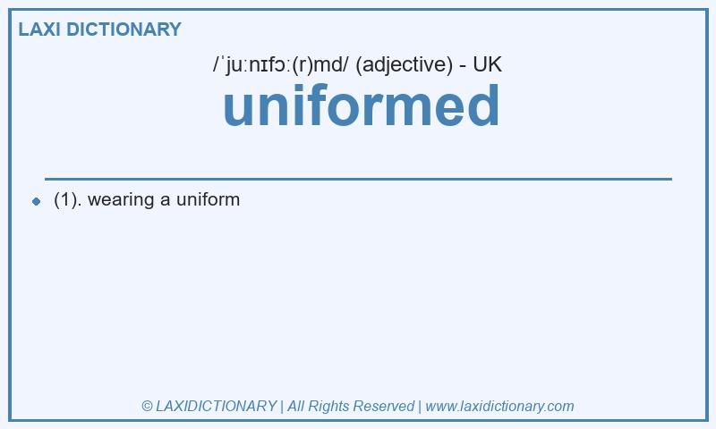 Definition uniformed in British English