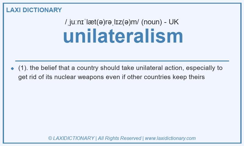 Definition unilateralism in British English
