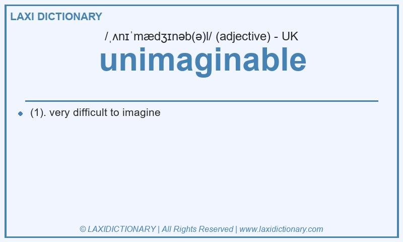 Definition unimaginable in British English