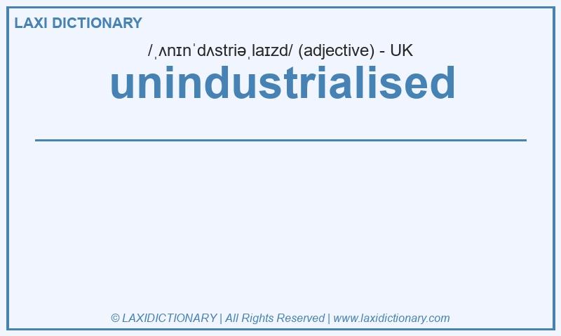 Definition unindustrialised in British English