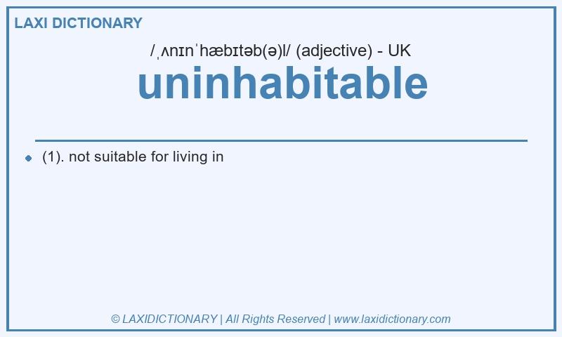 Definition uninhabitable in British English