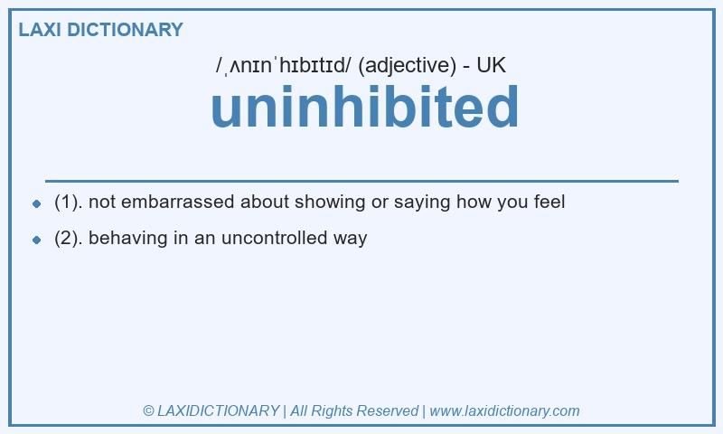 Definition uninhibited in British English