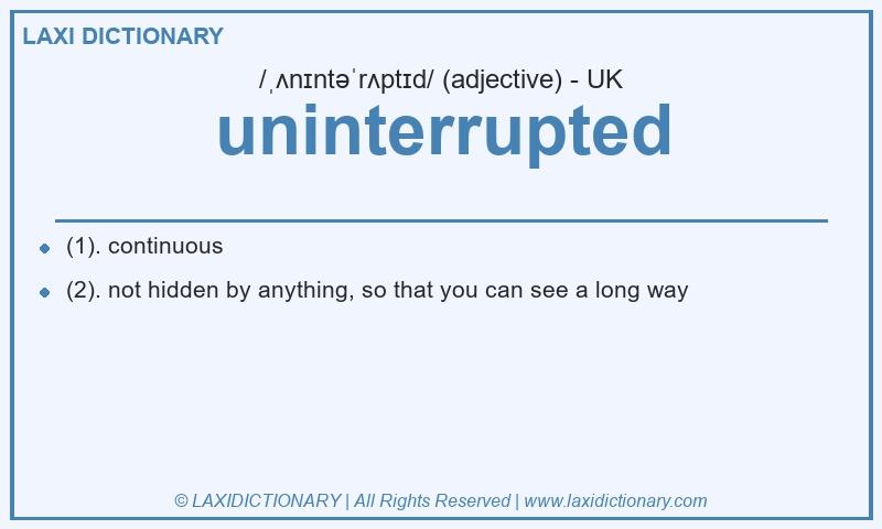 Definition uninterrupted in British English