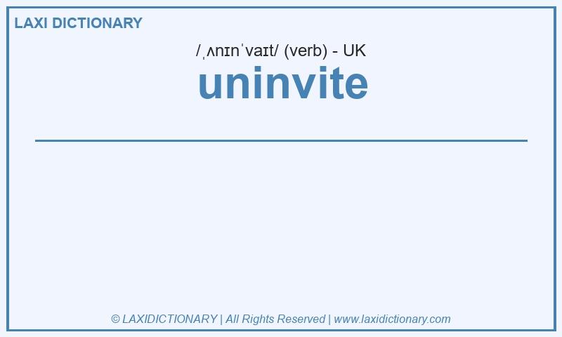 Definition uninvite in British English