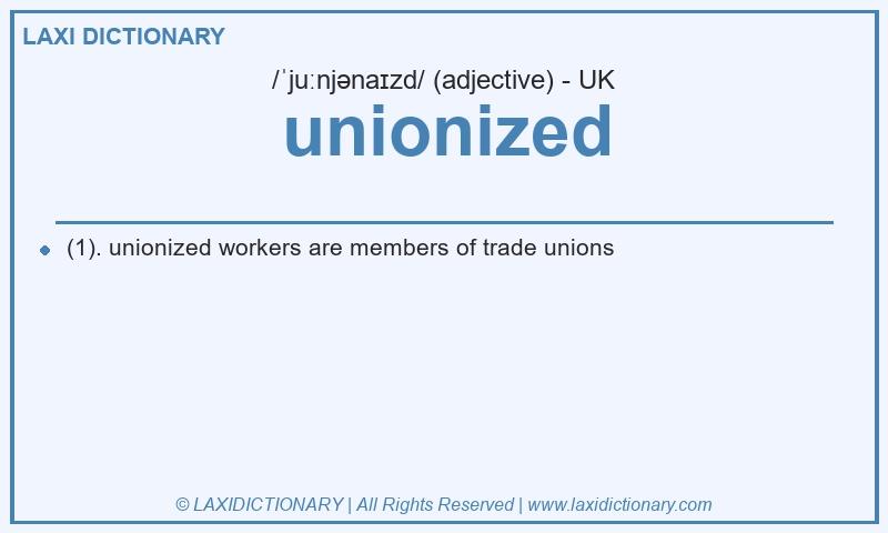 Definition unionized in British English